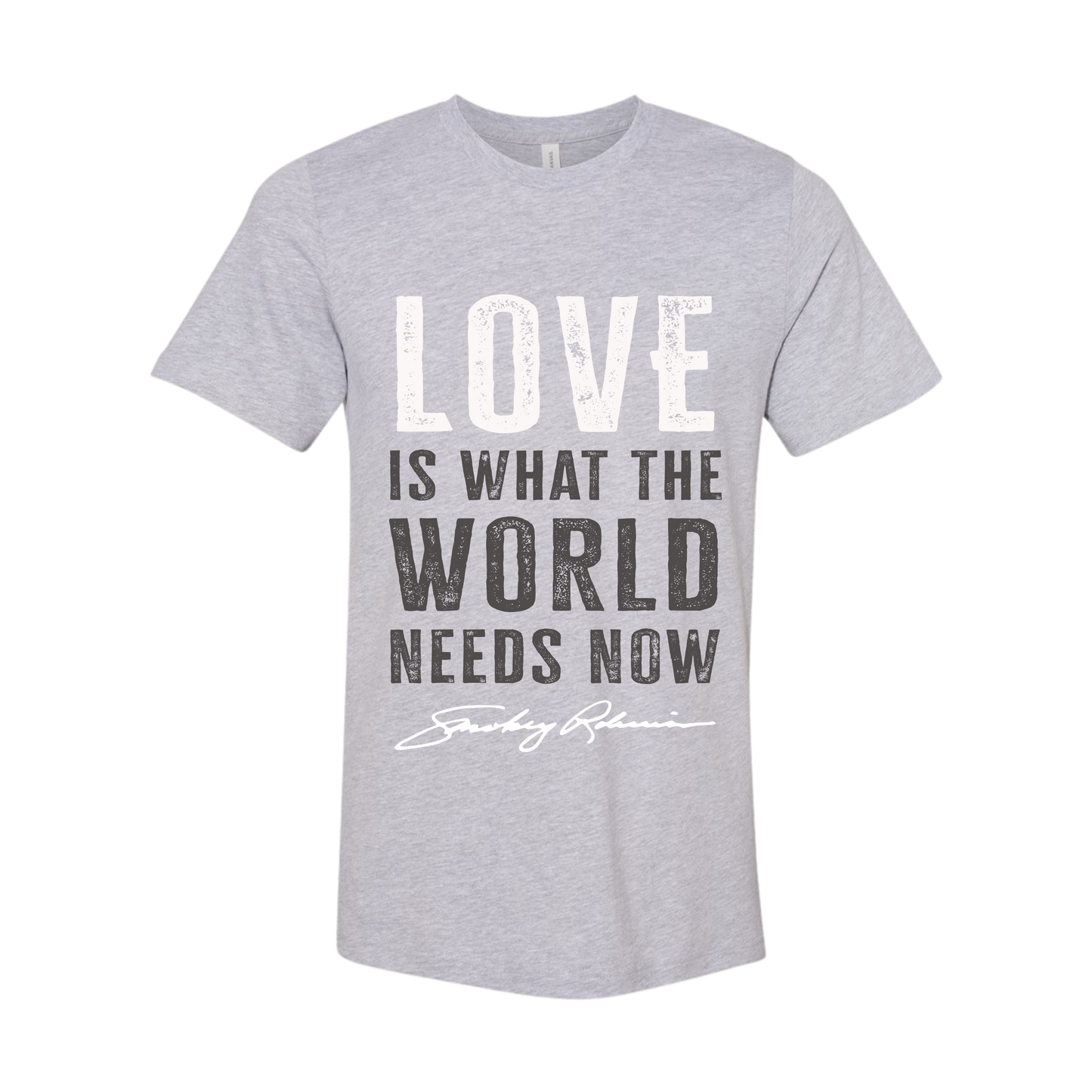 Love Is What The World Needs Tee